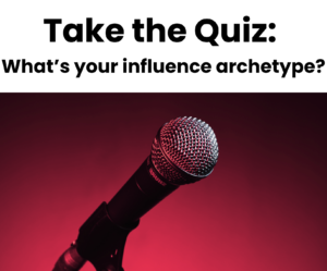 New Quiz: What is your influencer archetype?